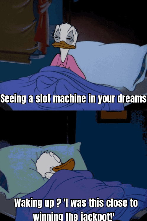 A meme about dreaming of slot machines, maybe a funny reaction image