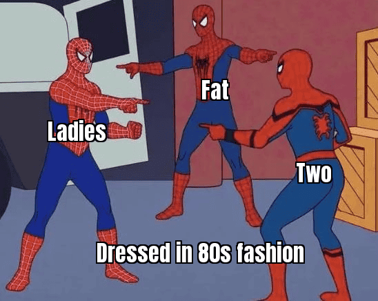 Two Fat Ladies, 88 - Meme idea: Two women dressed in 80s fashion with the number 88 in the background